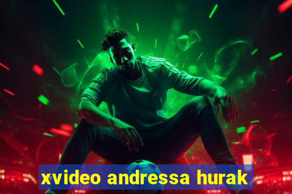 xvideo andressa hurak